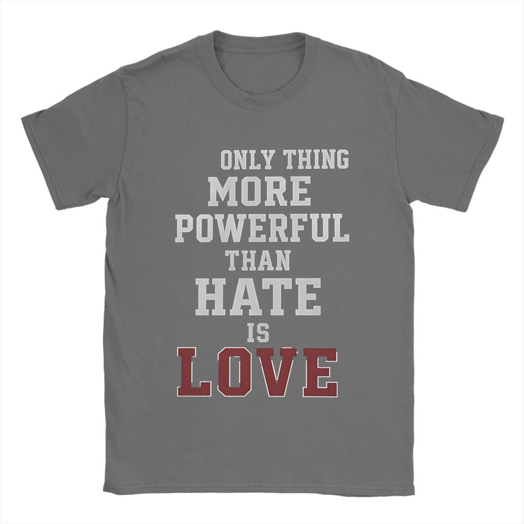 The Only Thing More Powerful Than Hate Is Love T Shirt Beach Cotton T Shirts For Unisex Tshirt Short Sleeves Streetwear Top Tees