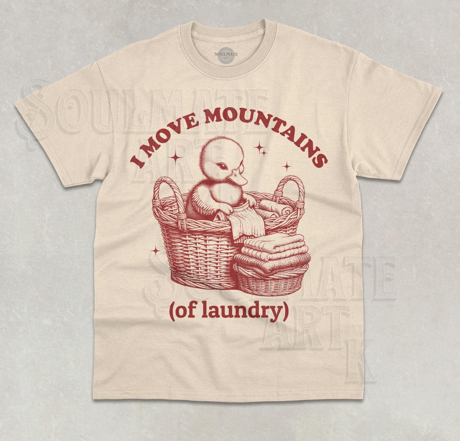 I Move Mountains (of laundry) T- Shirt Funny Meme Cute Ducky Graphic  Shirt M