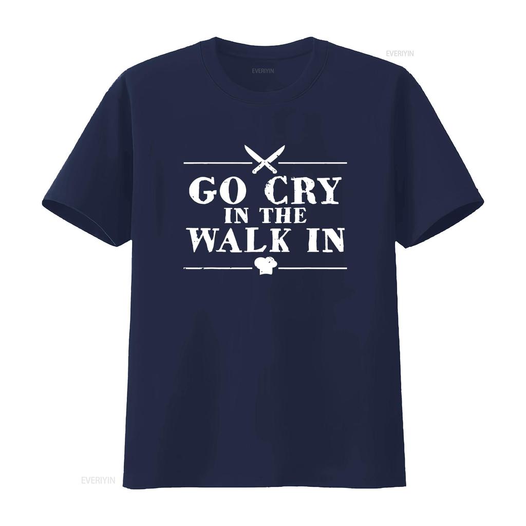Go Cry In The Walk Funny Chef T Shirt vintage Washed Top For Everyday Wear homme Unisex Breathable Stretched Versatile