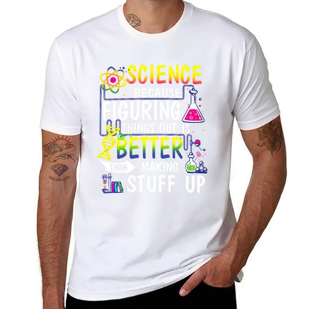 Science Because Figuring Things Out Is Better Than Making Stuff Up Tshirt Relaxed Fit Casual Short Sleeve Top