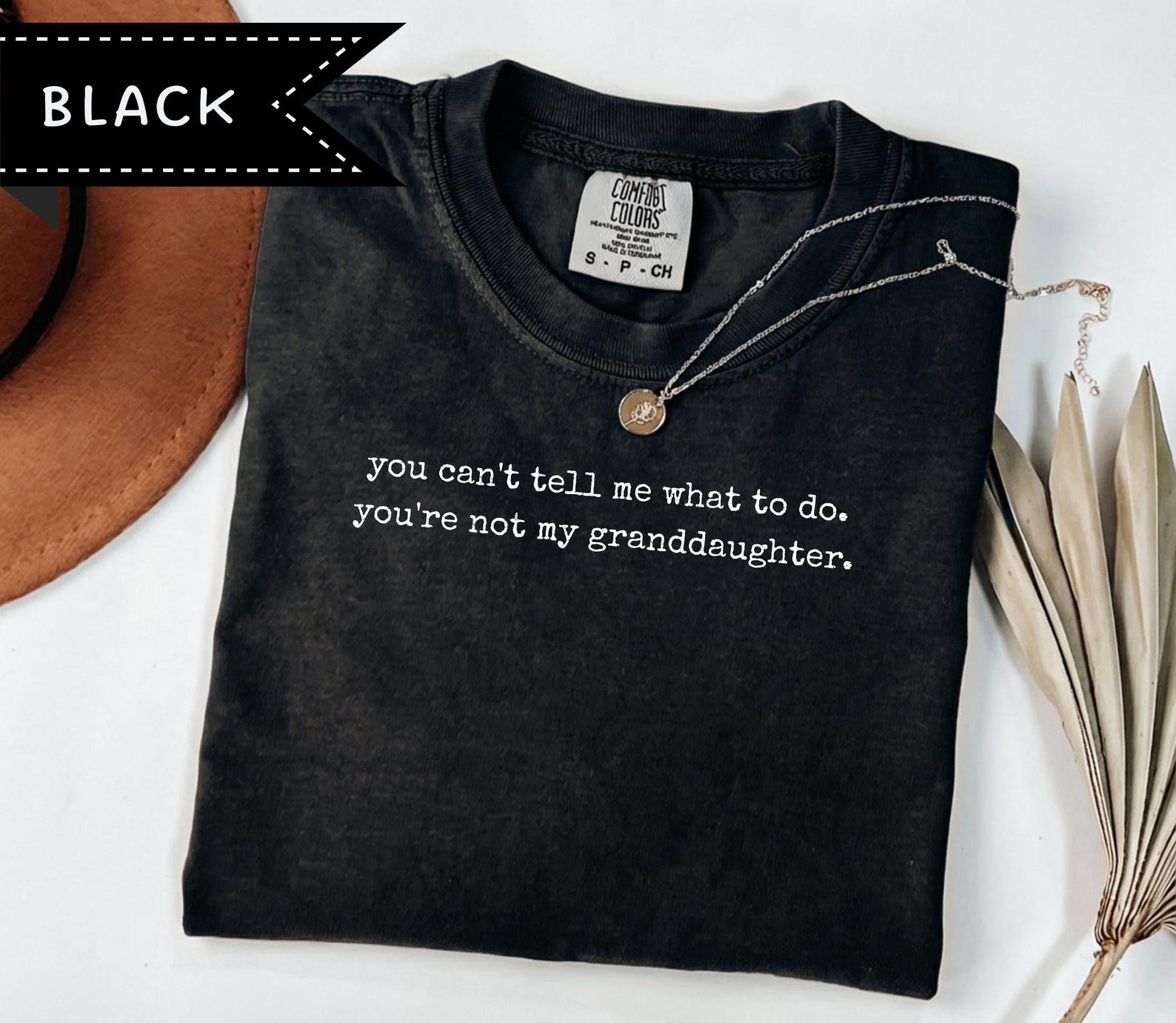 Grandparent T-Shirt: You Can t Tell Me What To Do You re Not My Granddaughter Tee, Gift for Grandma, Silly Tee for Papa 4XL