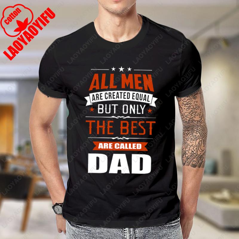 Fathers Day Gift Tees Best Dad Dadddy Funny Gift TShirt ONLY THE BEST ARE CALLED DAD Casual classics aesthetic style Cotton Tops