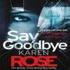 Say Goodbye The Sacramento Series Book 3 by Karen Rose Paperback Book 9781472244215