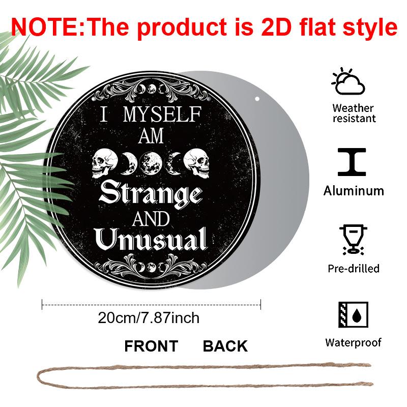2D Flat, 1pc Round Aluminum Hanging Sign, Gothic Skeleton Metal Sign | I Myself Am Strange And Unusual Funny Words Vintage Painting Sign, Retro Wall