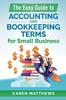The The Easy Guide To Accounting and Bookkeeping Terms for Small Business Book