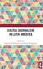 The Digital Journalism In Latin America Book