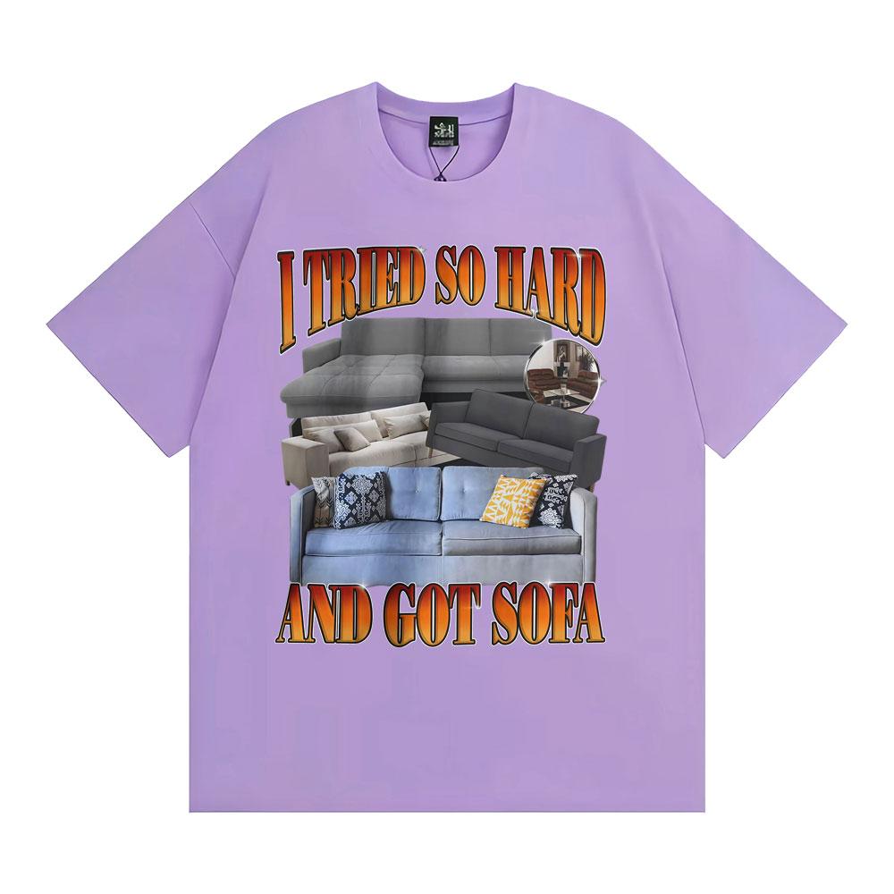 Funny Meme Tshirt I Tried So Hard and Got Sofa Graphic T Shirts Unisex Women Fashion Casual Humor Short Sleeve T Shirt Streetwear