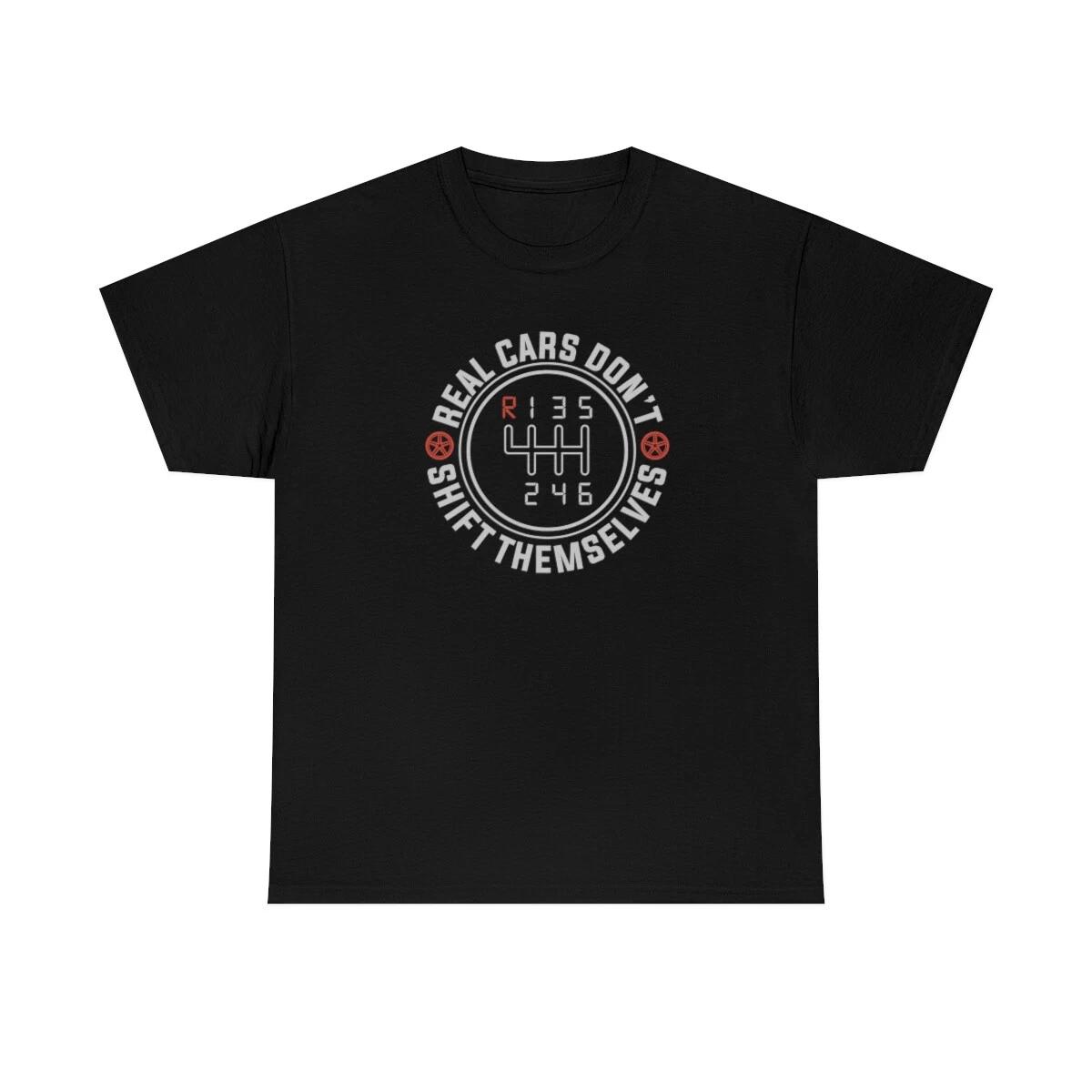 Real Cars Don t Shift Themselves Funny T-Shirt S