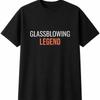 Glassblowing Legend Mens Womens T-Shirt Funny Novelty Gift Tee Top