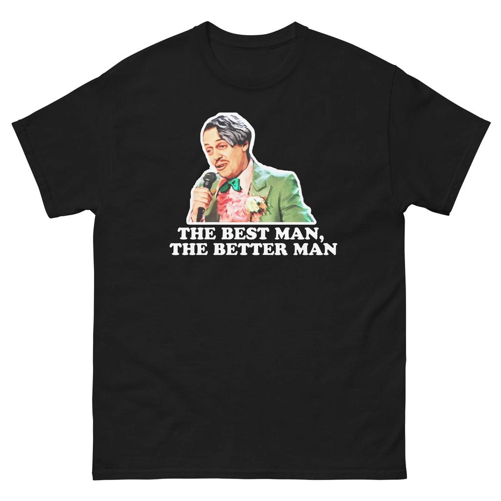 The Best Man The Better Man Wedding Singer Buscemi 100% Cotton T-shirt Mens Tees Top Unisex classic tee
