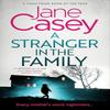 A Stranger In the Family by Jane Casey Paperback Book 9780008405069