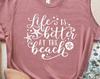 Beach Shirt, Summer T Shirt, Life Is Better At the Beach Shirt, Vacation T-Shirt, Travel Shirt, Hawaiian Shirt