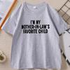 Im My Mother In Laws Favorite Child T Shirt for Unisex Women Causal Loose Cotton Short Sleeve Tshirt Round Neck Streetwear Tops