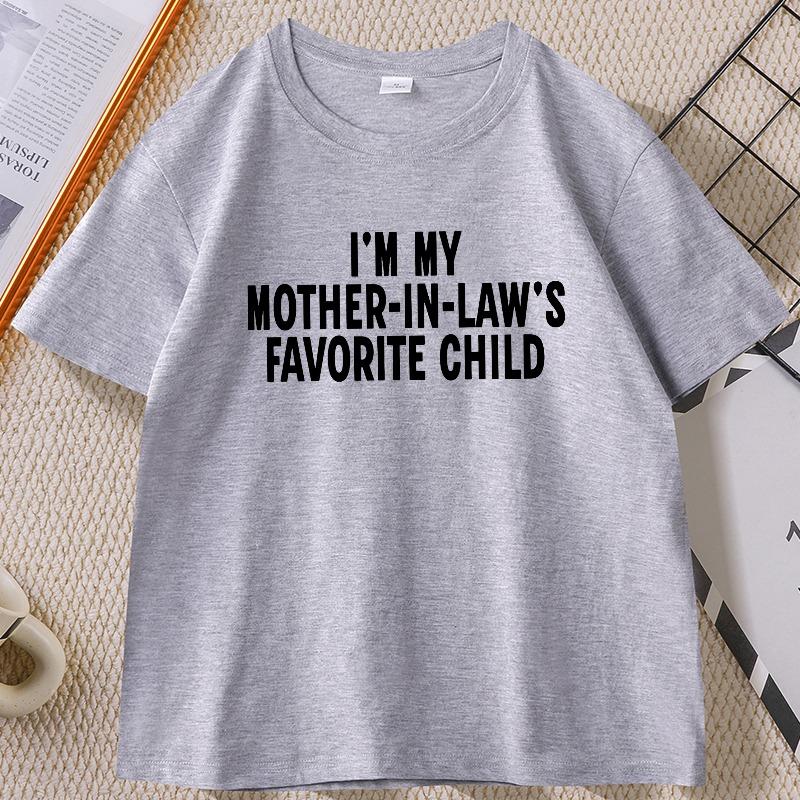 

I m My Mother in Laws Favorite Child T Shirt for Men Women Causal Loose Cotton Short Sleeve T-shirt Round Neck Streetwear Tops S сірий