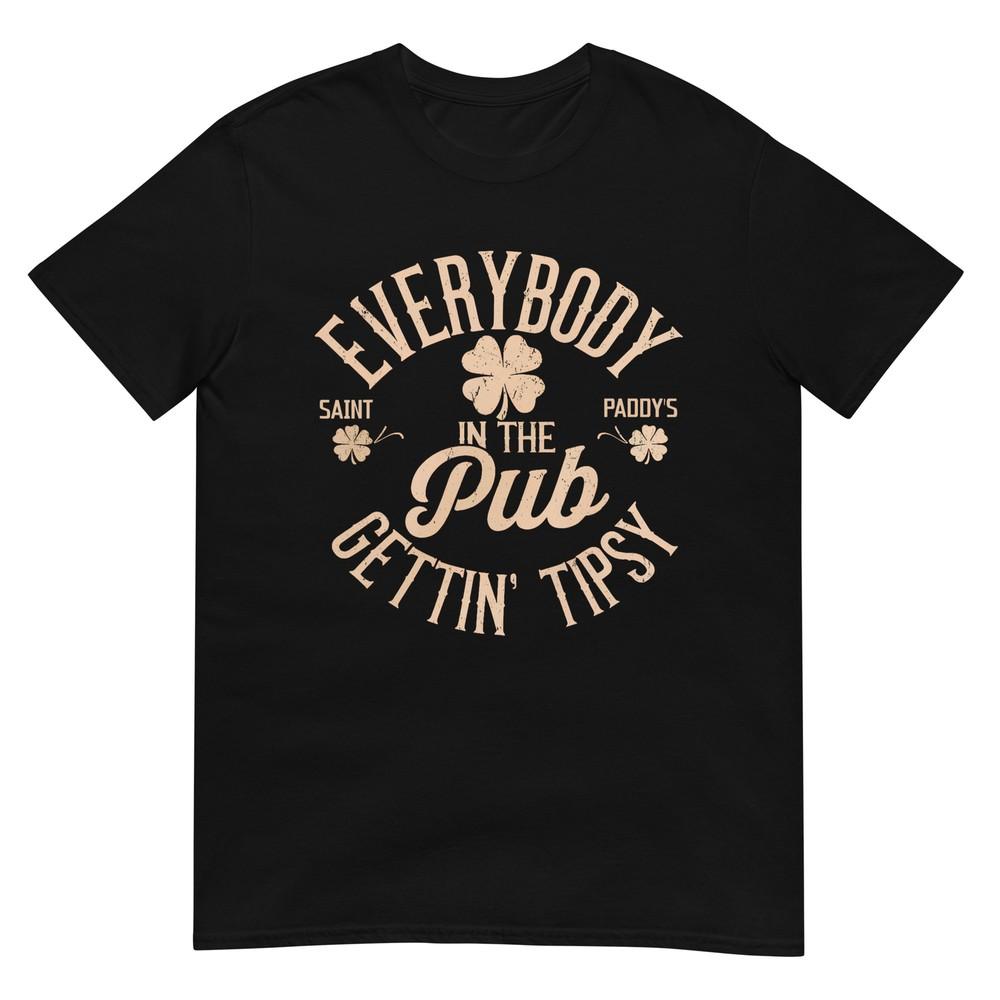 Everybody In The Pub Getting Tipsy Funny St Patricks Day TShirt S