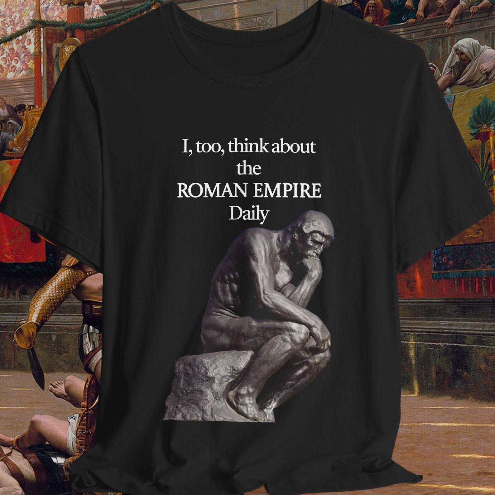 Thinking Of The ROMAN EMPIRE Shirt, Rome Meme T shirt, Thinking Of Romam Empire, Funny Gift, Gen Z Humor, Roman Empire Meme S