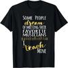 Music Teacher Some People Dream Musicians I Teach Mine T-Shirt