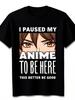 Men'S Anime Graphic T-Shirt  I Paused My Anime To Be Here  Black Tee Featuring a Cartoon Boy Design