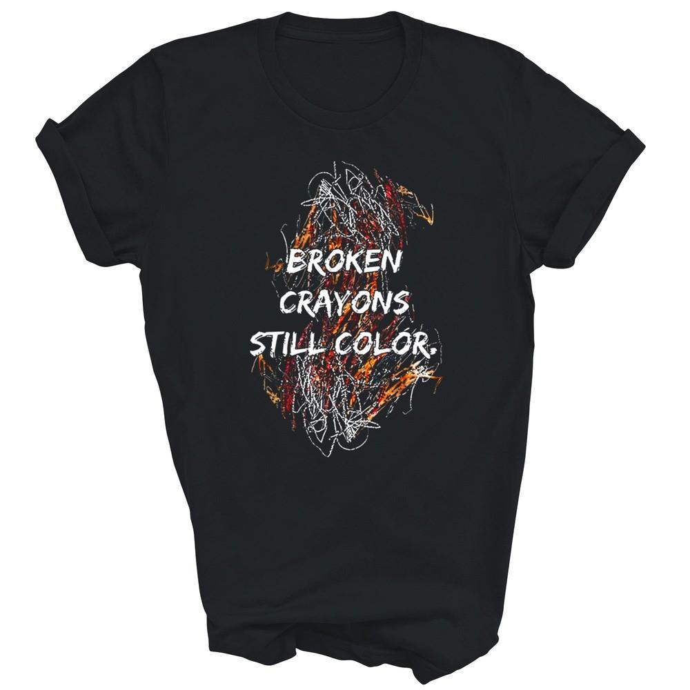 Broken Crayons Still Color Mental Health Awareness Unisex Shirt Gift