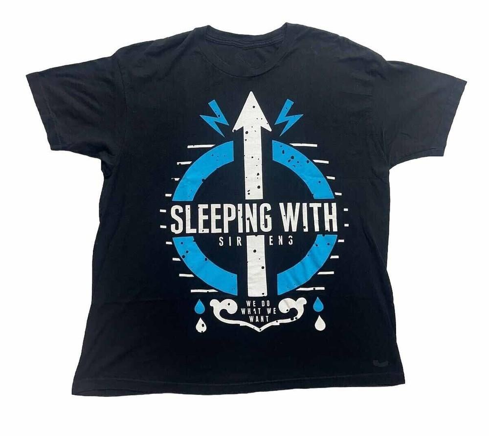 Sleeping With Sirens We Do What We Want Shirt Black Unisex S-5XL 1G0190 Unisex T-Shirt XXXXL
