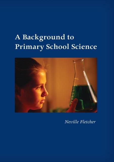 The A Background To Primary School Science Book