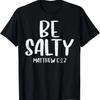 Seid salzig Matthäus 5_13 Bibelvers Gott Jesus Glaube Christliches T-Shirt