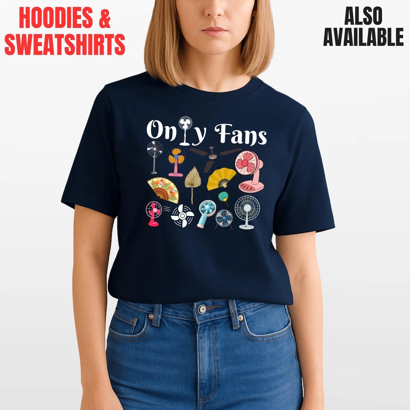 Only Fans Funny T-Shirt, Hoodie & Sweatshirt – Pun Cooling Fan Graphic | Unisex M