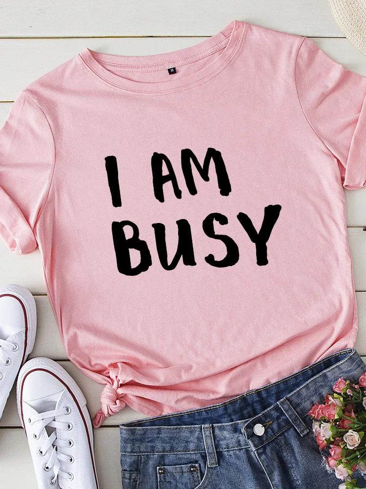 I Am Busy Letter Print Women T Shirt Short Sleeve O Neck Loose Women Tshirt Ladies Tee Shirt Tops Clothes Camisetas Mujer