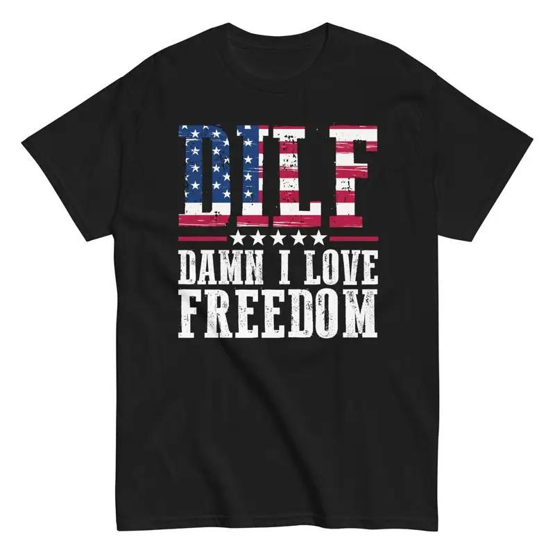 American Flag 4th Of July Dilf Damn I Love Freedom T Shirt