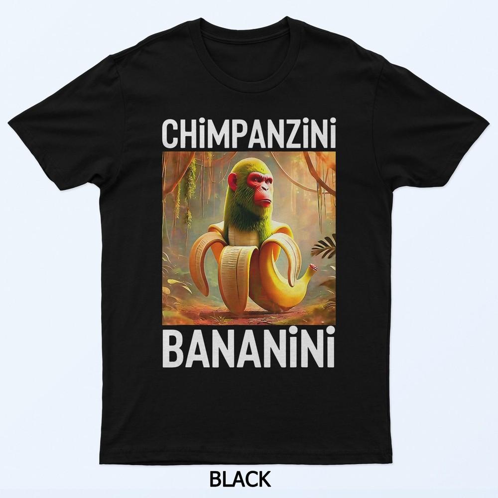 

Chimpanzini Bananini - Italian Brainrot Meme T-Shirt 4XL