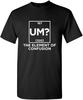 Ähm? Das Element der Verwirrung T-Shirt