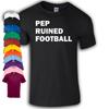 Pep Ruined Football TShirt | Soccer | Funny