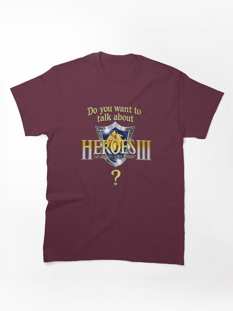Age of Wonders Do you want to talk about Heroes3? Classic T-Shirt