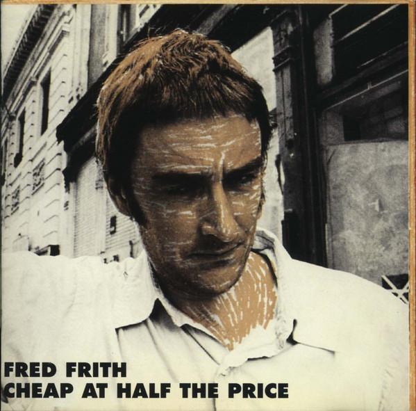 

CD FRED FRITH - Cheap At Half The Price RECDEC903 RecRec Music Switzerlan Dance & Electronica Used