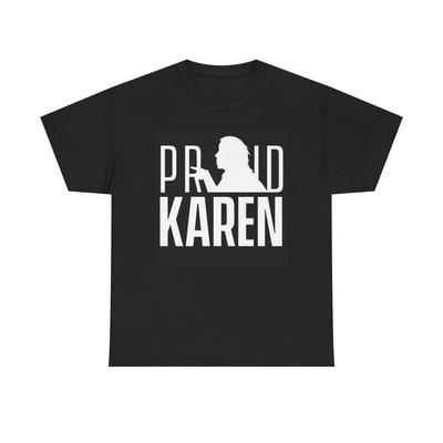 Proud Karen Graphic Shirt Funny Graphic Joke Unisex Heavy Cotton Tee