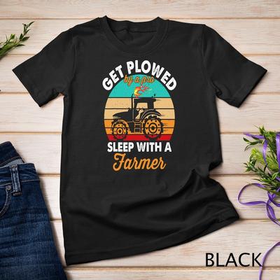 Get Plowed By A Pro Sleep With A Farmer Tractor Farming T-Shirt Unisex T-shirt