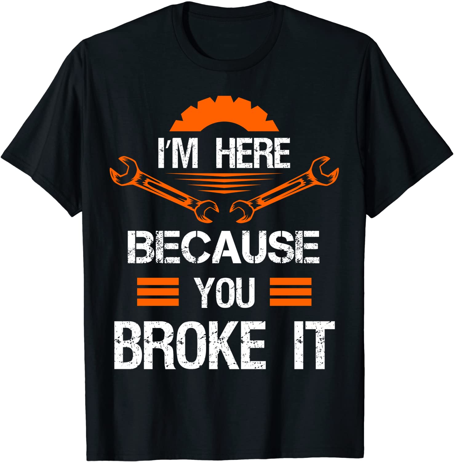 

Funny Mechanic Shirt I m Here Because You Broke It Men Tee Classic Tops Shirts for Men Slim Fit Cotton Top T-shirts Print 4XL