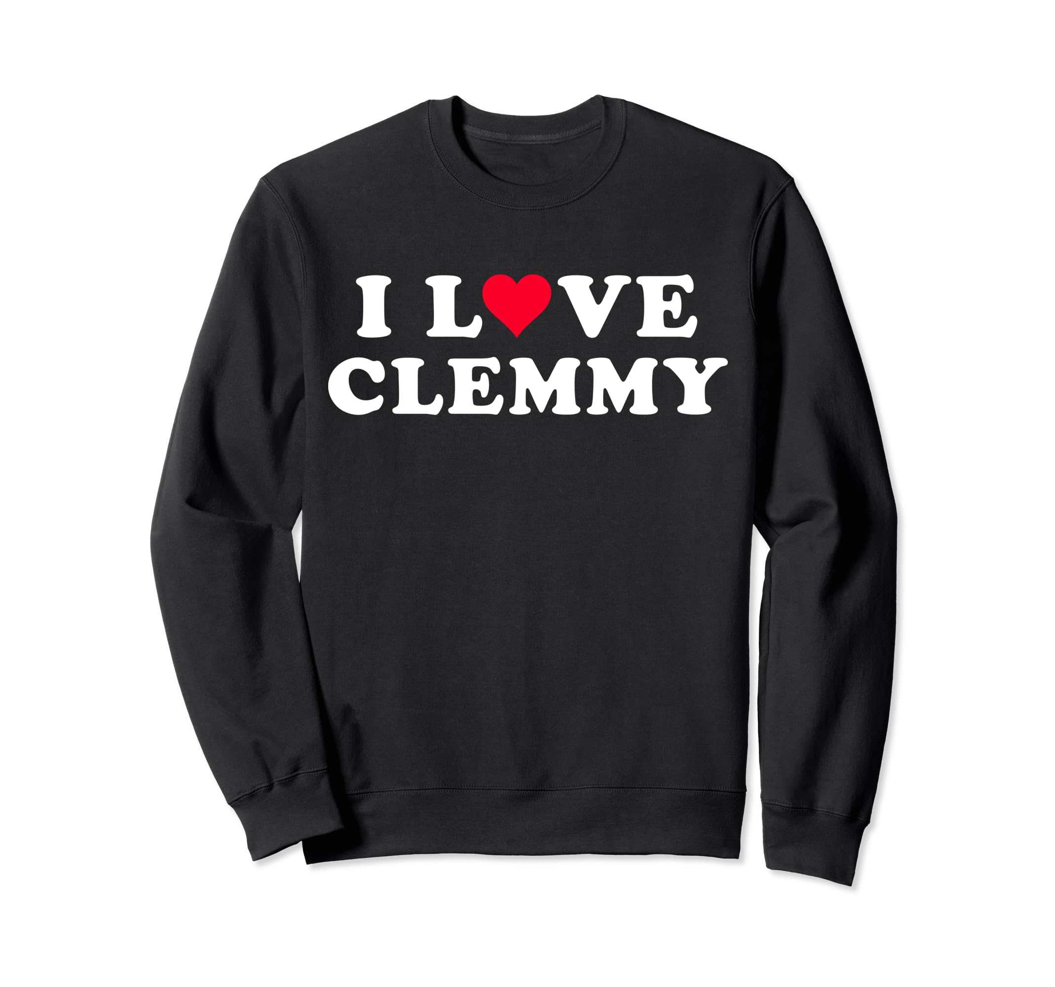 I Love Clemmy Matching Girlfriend & Boyfriend Clemmy Name Sweatshirt