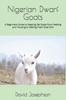 Het Boek Nigerian Dwarf Goats : A Beginners Guide To Keeping Pet Goats from Feeding and Housing To Making Fresh Goat Milk