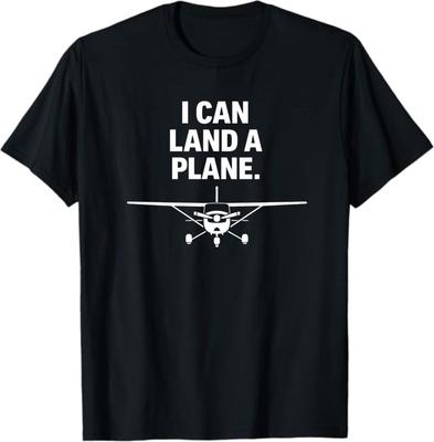 I Can Land A Plane T-Shirt, Funny Pilot Aviation Gift, Airplane Enthusiast Graphic Tee, Flight Instructor Humor Shirt