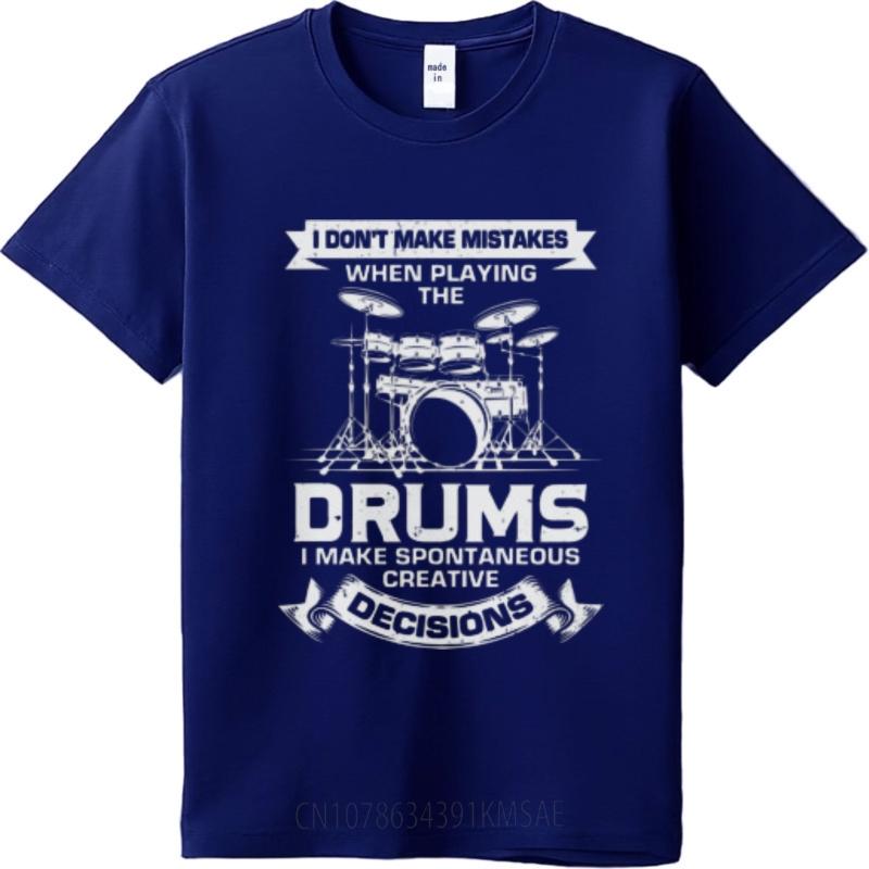Relaxed Fit For Unisex Oneck T Shirt Daily Wear I Dont Make Mistakes When Playing The Drums I Make Spontaneous Creative Decisions