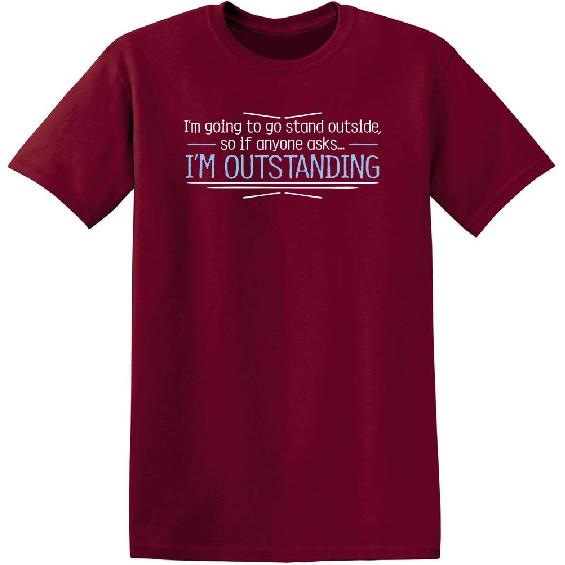 I'm Outstanding Shirt Funny Sarcastic Pun Joke Graphic Novelty T-Shirt