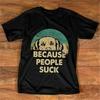 Unisex Cotton Tshirt Male Teeshirt Dog Because People Suck Vintage Unisex TShirt Cotton S3Xl Funny Design Tee Shirt