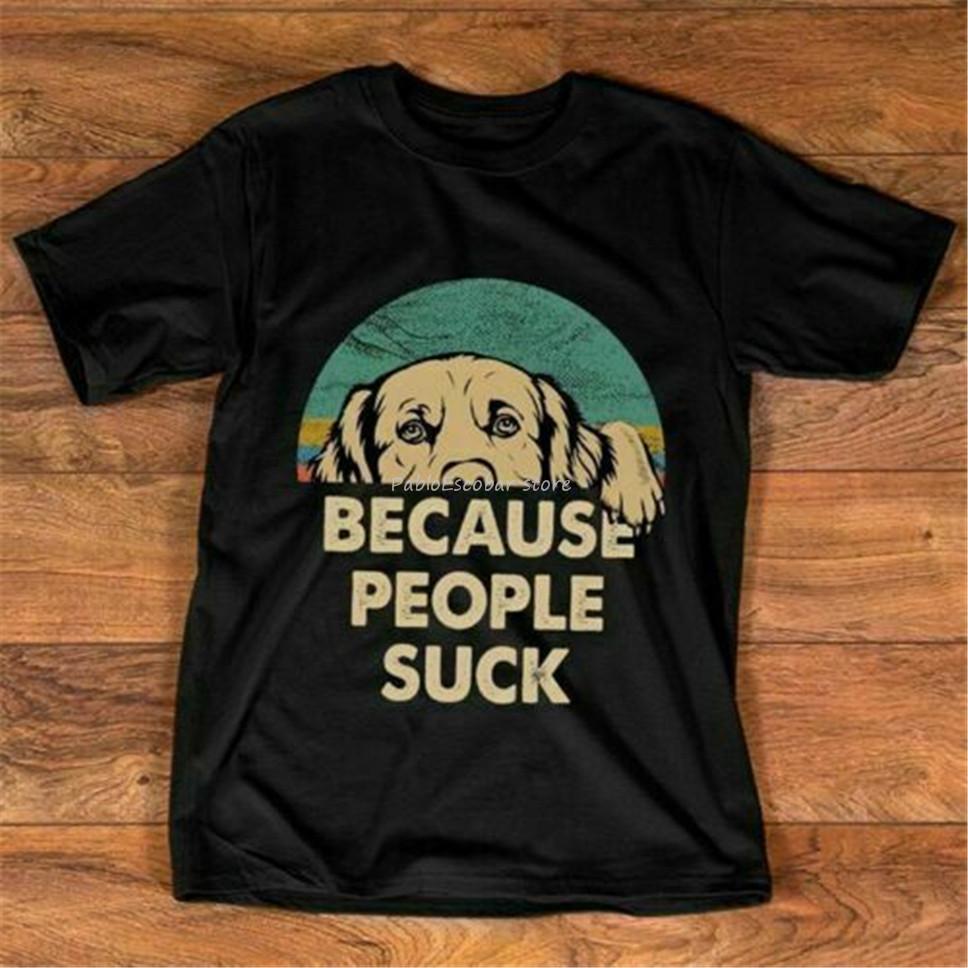 Unisex cotton tshirt male teeshirt Dog Because People Suck Vintage Unisex TShirt Cotton S3Xl Funny Design Tee Shirt S