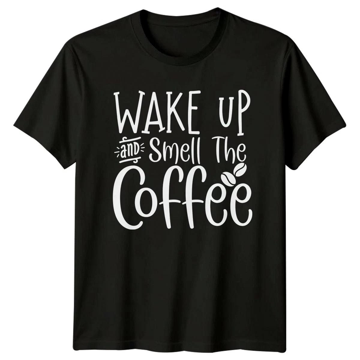 Wake Up And Smell The T-Shirt Lover Coffee Birthday Gift For Him And Her S