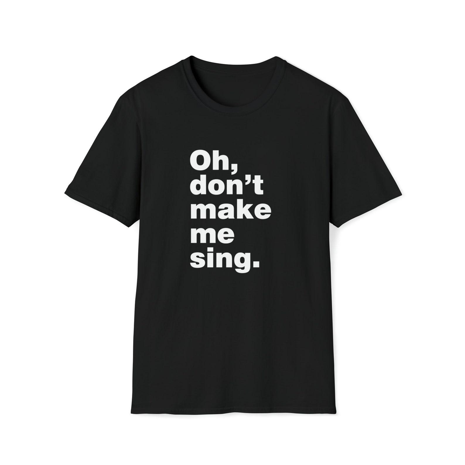 Don t Make Me Sing / Kristen Shirt S