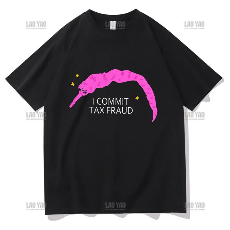 Commit Tax Fraud t shirt men Summer Short Sleeve tshirts Tops Harajuku Kawaii Clothing Kawaii Shirt Ropa Hombre Camisetas