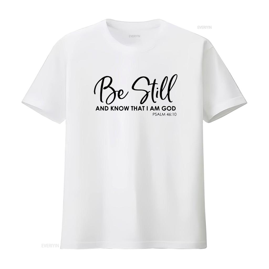 Be Still And Know That I Am God Inspirational T Shirt  vintage Washed Casual Stylish homme streetwear graphic Soft Versatile