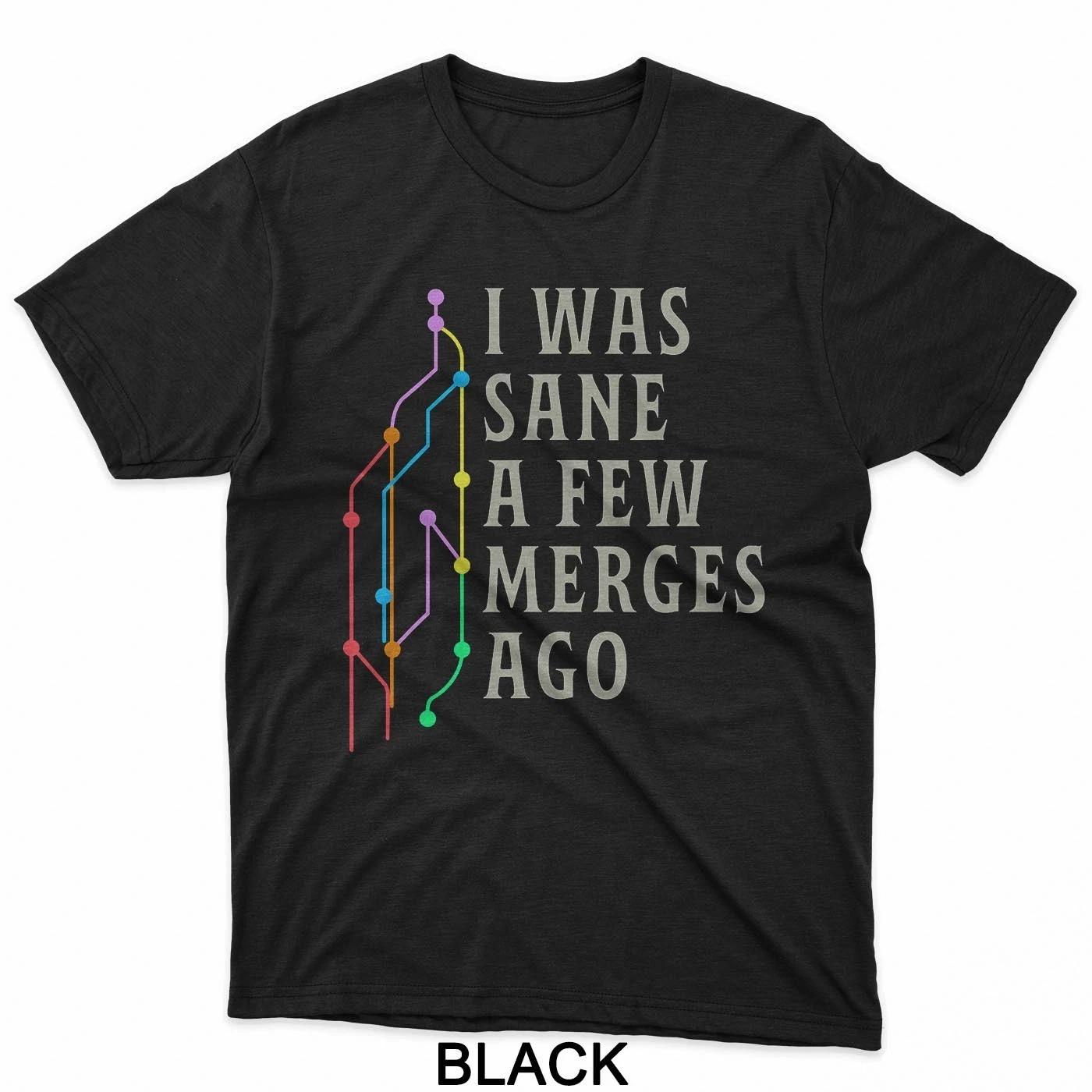 I was Sane A Few Merges Ago Funny Programmer Code T-Shirt 4XL