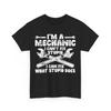 Mechanic T-Shirt, I‘m A Mechanic I Can‘t Fix Stupid Repairman Men Dad Shirt